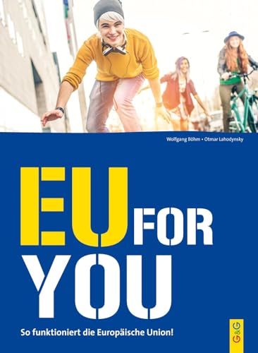 EU for you!: So funktioniert die Europäische Union von G & G KINDER- U. JUGENDBUCH