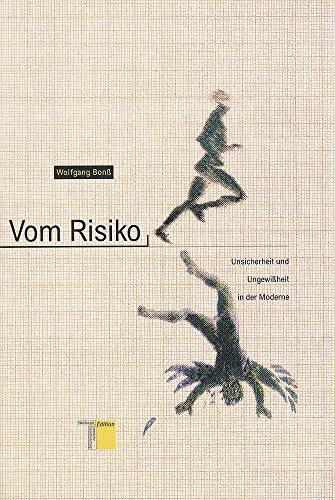 Vom Risiko. Unsicherheit und Ungewißheit in der Moderne von Hamburger Edition