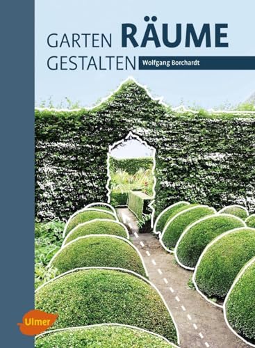 Garten – Räume – Gestalten von Ulmer Eugen Verlag