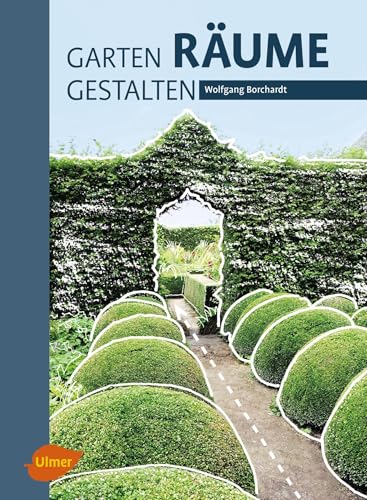 Garten - Räume - Gestalten von Ulmer Eugen Verlag