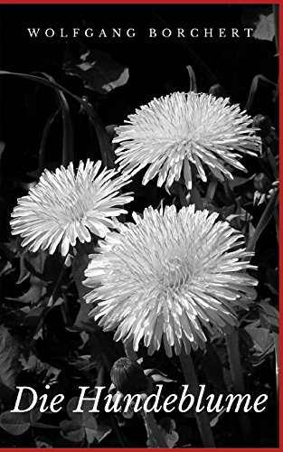 Die Hundeblume: Erzählungen aus unseren Tagen Die Hundeblume: Erzählungen aus unseren Tagen von CREATESPACE