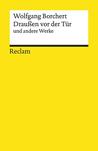 »Draußen vor der Tür« und andere Werke: Borchert, Wolfgang – Deutsch-Lektüre, Deutsche Klassiker der Literatur – 19466 (Reclams Universal-Bibliothek)