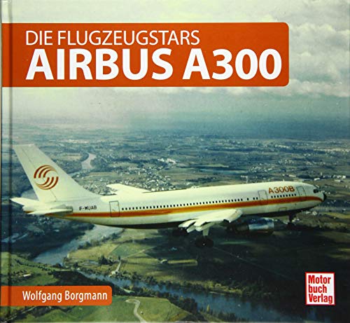 Airbus A300: Die Flugzeugstars