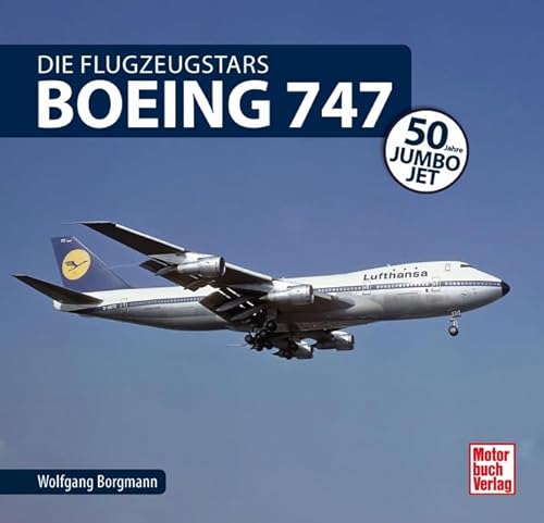 Boeing 747 Jumbo Jet: 50 Jahre Jumbo Jet