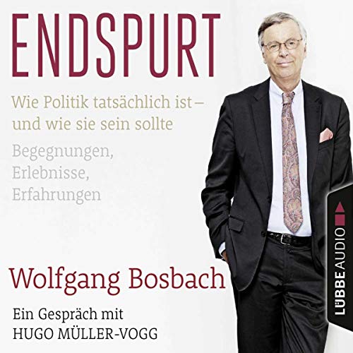 Endspurt: Wie Politik tatsächlich ist - und wie sie sein sollte. Begegnungen, Erlebnisse, Erfahrungen. Ein Gespräch mit Hugo Müller-Vogg.