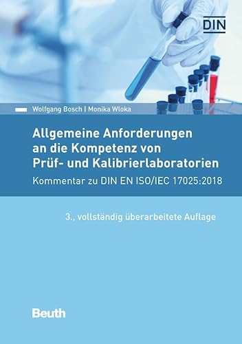 Allgemeine Anforderungen an die Kompetenz von Prüf- und Kalibrierlaboratorien: Kommentar zu DIN EN ISO/IEC 17025:2018 (DIN Media Kommentar)