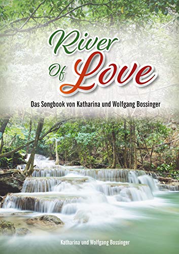 River of Love: Das Songbook von Katharina und Wolfgang Bossinger von Books on Demand