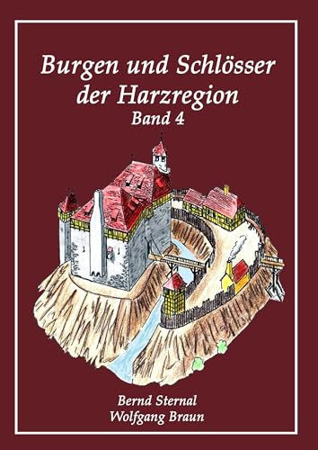 Burgen und Schlösser der Harzregion: Band 4 von Books on Demand GmbH