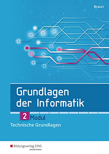 Grundlagen der Informatik: Modul 2: Technische Grundlagen Schülerband