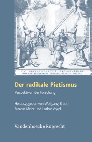Der radikale Pietismus: Zwischenbilanz und Perspektiven der Forschung (Arbeiten Zur Geschichte Des Pietismus)