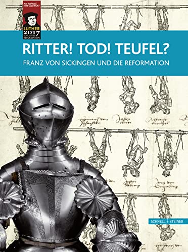 Ritter! Tod! Teufel?: Franz von Sickingen und die Reformation (Veroffentlichungen Des Osteuropa-institutes Munchen, 35, Band 35)