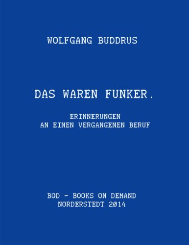 Das waren Funker: Erinnerungen an einen vergangenen Beruf