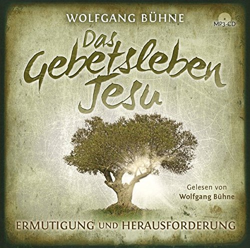 Das Gebetsleben Jesu (Hörbuch [MP3]): Ermutigung und Herausforderung von Christliche Literaturverbreitung