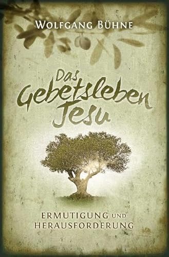 Das Gebetsleben Jesu: Ermutigung und Herausforderung