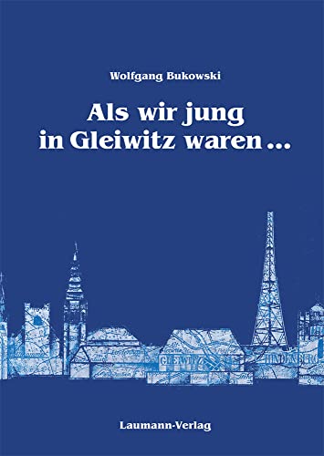 Als wir jung in Gleiwitz waren Als wir jung in Gleiwitz waren