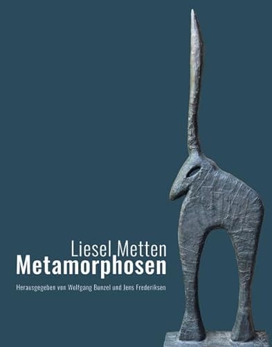 Liesel Metten. Metamorphosen