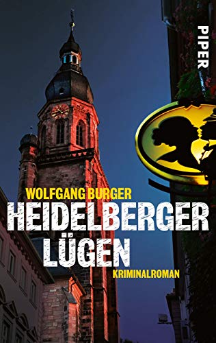 Heidelberger Lügen (Alexander-Gerlach-Reihe 2): Kriminalroman von Piper Verlag GmbH
