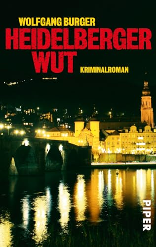 Heidelberger Wut (Alexander-Gerlach-Reihe 3): Kriminalroman von PIPER