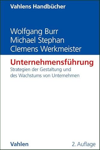 Unternehmensführung: Strategien der Gestaltung und des Wachstums von Unternehmen (Vahlens Handbücher der Wirtschafts- und Sozialwissenschaften)