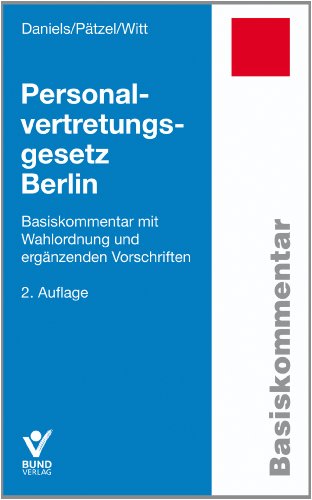 Personalvertretungsgesetz Berlin: Basiskommentar mit Wahlordnung und ergänzenden Vorschriften (Basiskommentare)