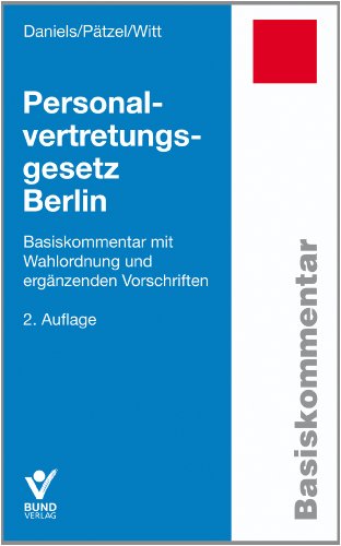 Landespersonalvertretungsgesetz Berlin: Basiskommentar mit Wahlordnung und ergänzenden Vorschriften (Basiskommentare)