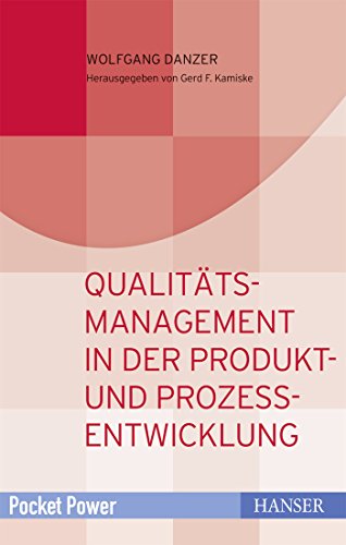 Qualitätsmanagement in der Produkt- und Prozessentwicklung: Kundenorientiert entwickeln und zielsicher planen (Pocket Power)