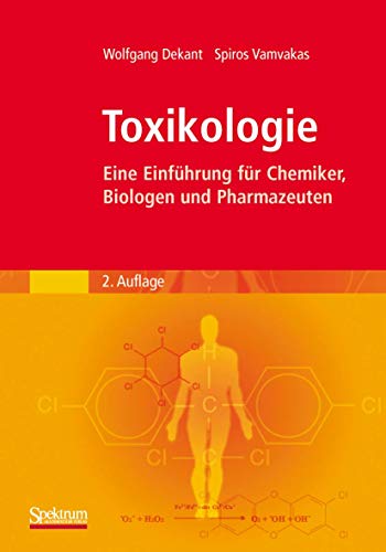 Toxikologie: Eine Einführung für Chemiker, Biologen und Pharmazeuten von Spektrum Akademischer Verlag