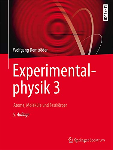Experimentalphysik 3: Atome, Moleküle und Festkörper (Springer-Lehrbuch, Band 3)