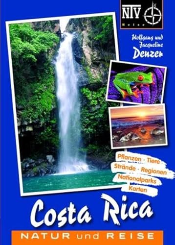 Costa Rica - Naturreiseführer: Pflanzen, Tiere, Strände, Regionen, Nationalparks, Karten