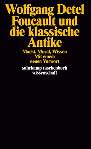 Foucault und die klassische Antike: Macht, Moral, Wissen (suhrkamp taschenbuch wissenschaft)