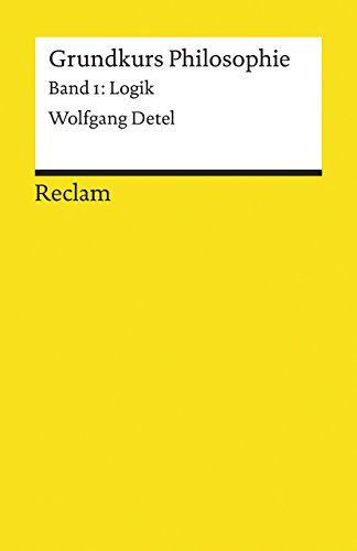 Grundkurs Philosophie / Logik: Band 1: Logik (Reclams Universal-Bibliothek) von Reclam Philipp Jun.