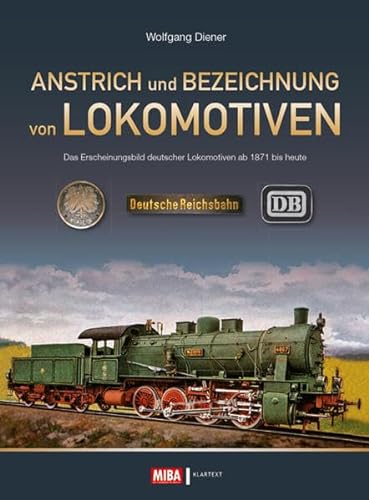 Anstrich und Bezeichnung von Lokomotiven: Das Erscheinungsbild deutscher Lokomotiven von 1871 bis heute