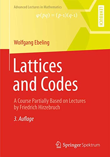 Lattices and Codes: A Course Partially Based on Lectures by Friedrich Hirzebruch (Advanced Lectures in Mathematics) von Springer Spektrum