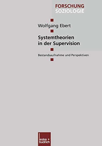 Systemtheorien in der Supervision: Bestandsaufnahme und Perspektiven (Forschung Soziologie, 109, Band 109) von VS Verlag für Sozialwissenschaften