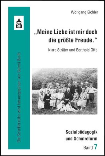 "Meine Liebe ist mir doch die größte Freude.": Klara Sträter und Berthold Otto (Sozialpädagogik und Schulreform) von Schneider Verlag Hohengehren