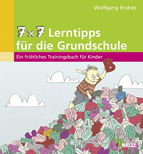 7 x 7 Lerntipps für die Grundschule: Ein fröhliches Trainingsbuch für Kinder (1. bis 5. Klasse) (Beltz Lern-Trainer)