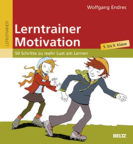 Lerntrainer Motivation: 50 Schritte zu mehr Lust am Lernen (5. bis 9. Klasse) (Beltz Lern-Trainer) von Beltz