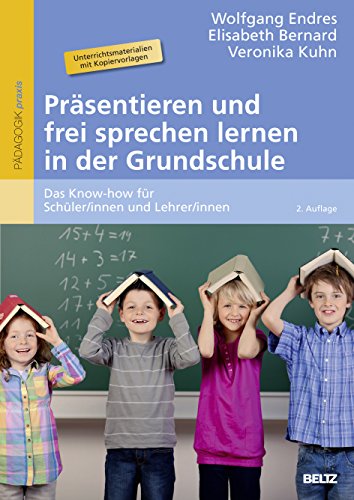 Präsentieren und frei sprechen lernen in der Grundschule: Das Know-how für Schüler/innen und Lehrer/innen (Beltz Praxis) von Beltz