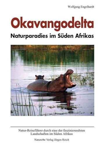 Okavangodelta: Naturparadies im Süden Afrikas: Natur-Reiseführer durch eine der faszinierendsten Landschaften im Süden Afrikas
