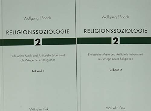 Religionssoziologie 2: Entfesselter Markt und Artifizielle Lebenswelt als Wiege neuer Religionen (Religionssoziologie 1 + 2)