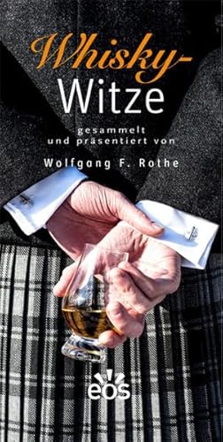 Whisky-Witze: gesammelt und präsentiert von Wolfgang F. Rothe von Eos Verlag U. Druck