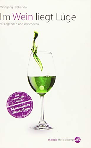 Im Wein liegt Lüge. Die neuesten Lügen - Aktualisierte Neuausgabe Im Wein liegt Lüge. Die neuesten Lügen - Aktualisierte Neuausgabe
