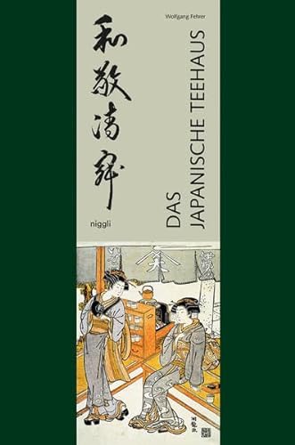 Das Japanische Teehaus: Architektur und Zeremonie von Niggli Verlag