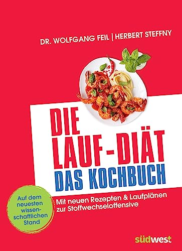 Die Lauf-Diät - Das Kochbuch: Mit neuen Rezepten & Laufplänen zur Stoffwechseloffensive