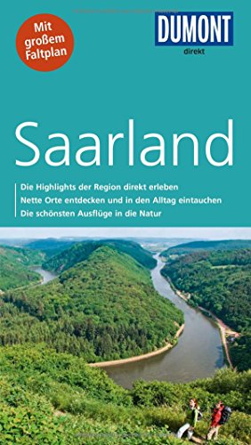 DuMont direkt Reiseführer Saarland: Mit großem Faltplan: Mit großem Faltplan. Die Highlights der Region direkt erleben. Nette Orte entdecken und in ... Die schönsten Ausflüge in die Natur