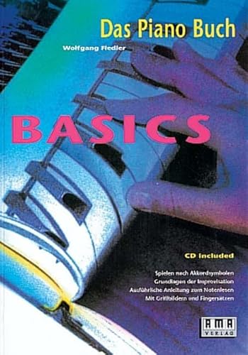 Das Pianobuch - Basics: Spielen nach Akkordsymbolen, Grundlagen der Improvisation, ausführliche Anleitung zum Notenlesen. Mit Griffbildern und Fingersätzen von AMA Verlag