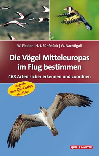 Die Vögel Mitteleuropas im Flug bestimmen: 468 Arten sicher erkennen und zuordnen (Quelle & Meyer Bestimmungsbücher) von Quelle + Meyer