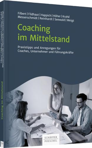 Coaching im Mittelstand: Praxistipps und Anregungen für Coaches, Unternehmer und Führungskräfte von Schäffer-Poeschel Verlag