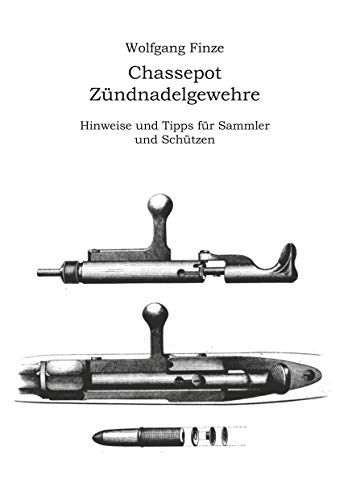 Chassepot-Zündnadelgewehre: Hinweise und Tipps für Sammler und Schützen