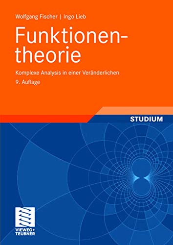 Funktionentheorie: Komplexe Analysis in einer Veränderlichen (vieweg studium; Aufbaukurs Mathematik) (German Edition) von Vieweg+Teubner Verlag